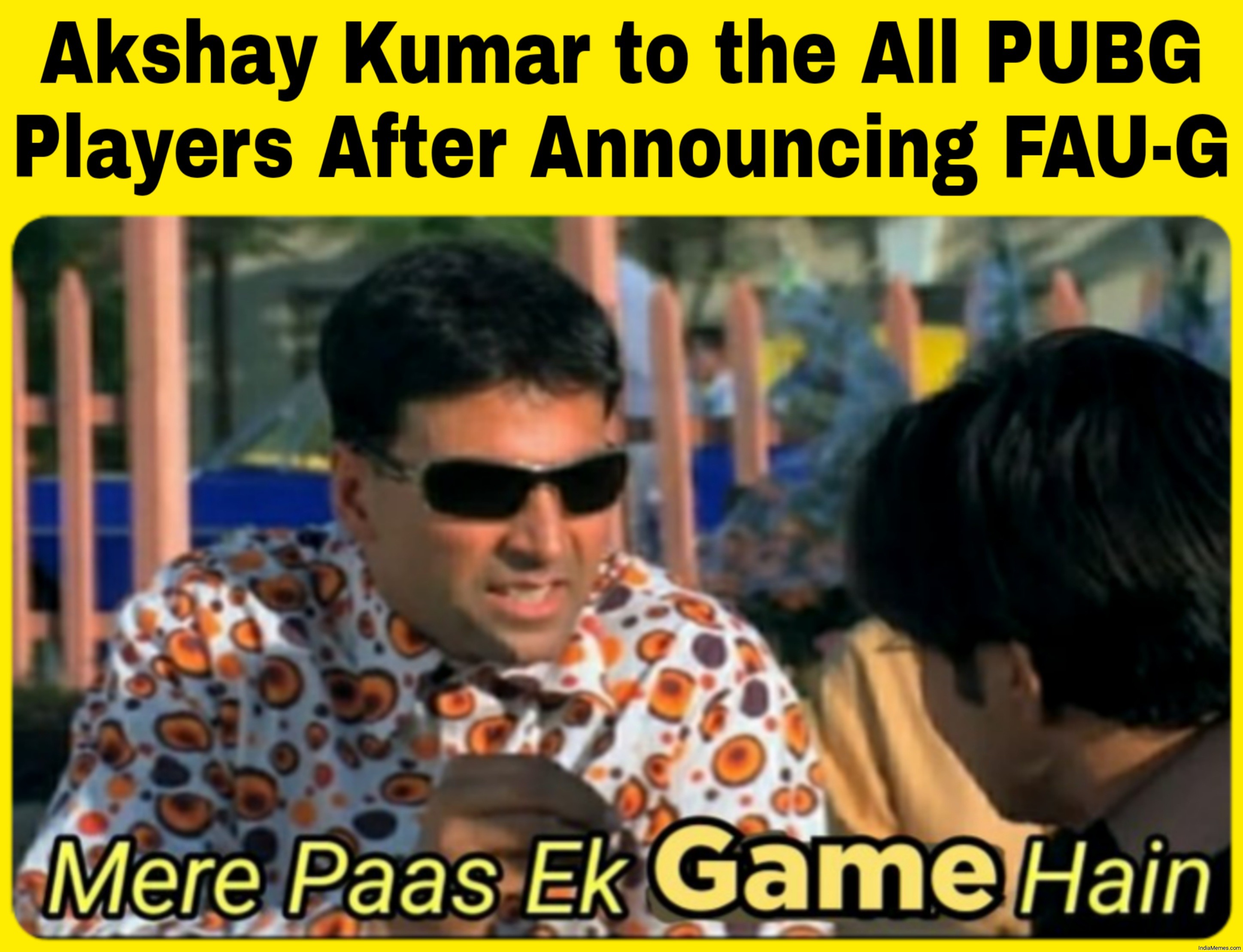 Akshay Kumar to all the pubg players Mere paas ek game hai meme.jpg