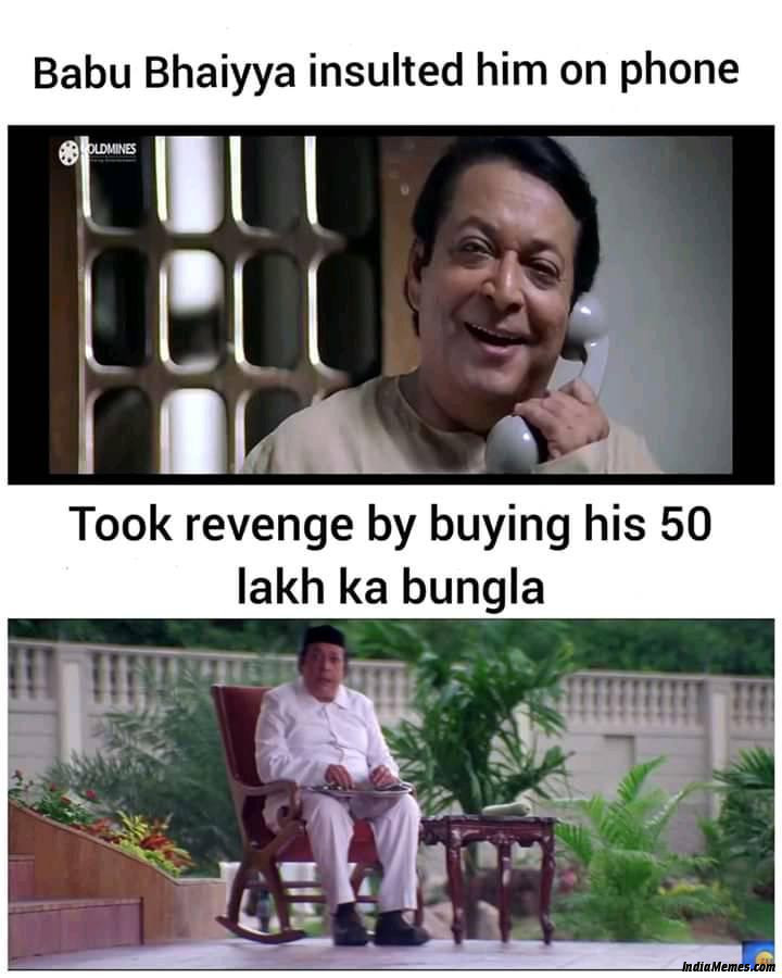 Babu bhaiya insulted him on phone Took revenge by buying his 50 lakh ka bangla Babu bhaiya meme.jpg