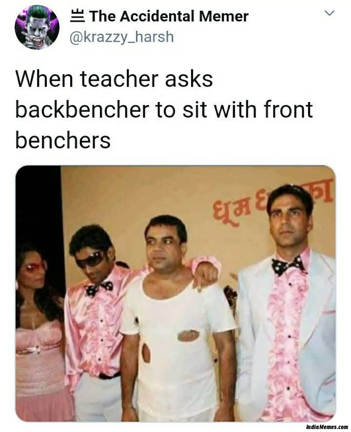 When teacher asks backbencher to sit with front benchers Babu bhaiya meme.jpg