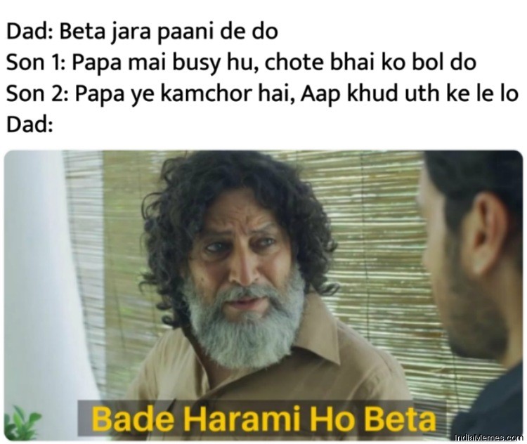 Dad Beta jara paani de do Bade harami ho beta meme.jpg