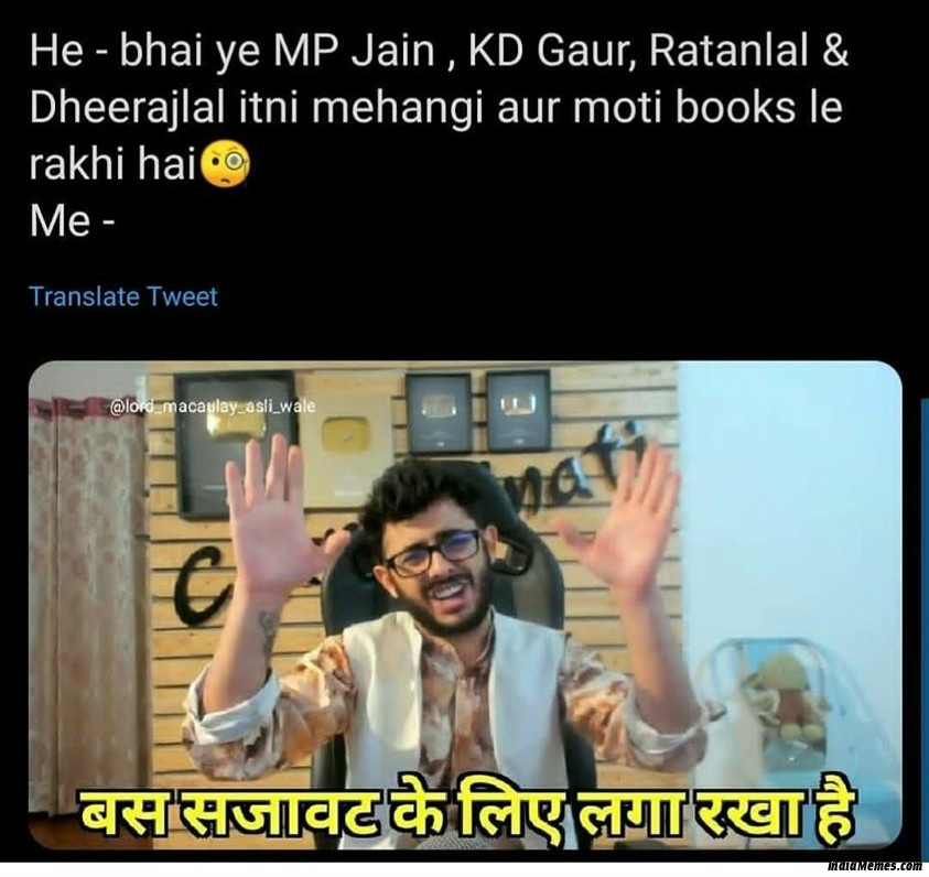 Bhai itni mahangi aur moti books le rakhi hai Bas sajavat ke liye laga rakha hai meme.jpg