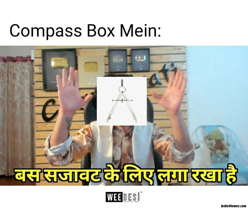 Compass box mein divider Bas sajavat ke liye laga rakha hai meme.jpg