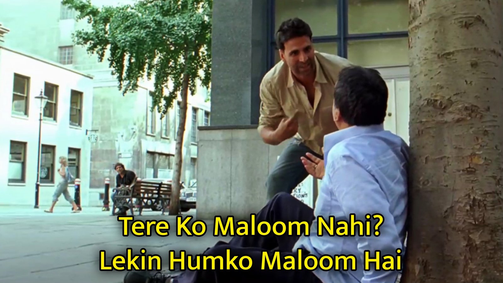 Tere Ko Maloom Nahi? Lekin Humko Maloom Hai Meme Template.jpg