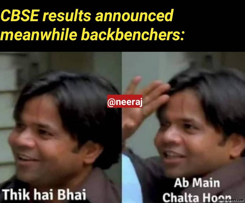 CBSE results announced Meanwhile backbenchers Thik hai bhai ab main chalta hoon.jpg