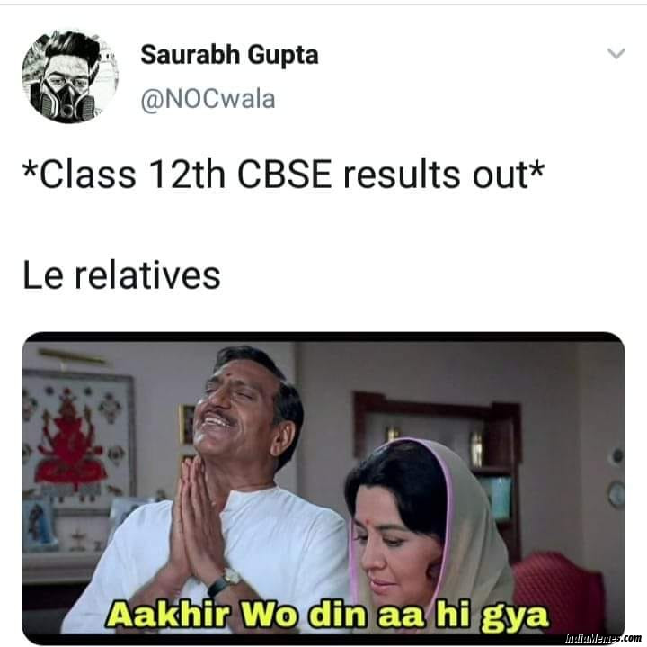 Class 12th CBSE results out Le relatives Aakhir wo din aa hi gaya meme.jpg
