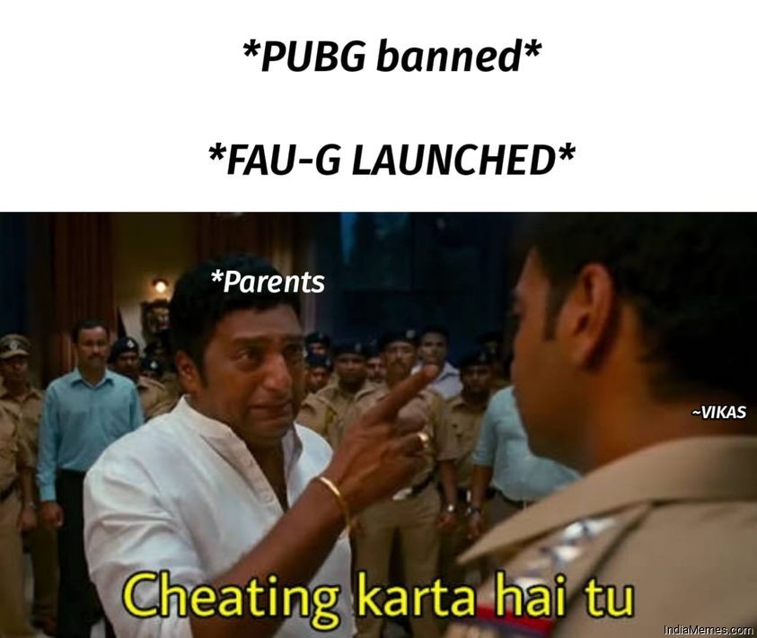 Pubg banned Fau-g launched Le parents Cheating karta hai tu meme.jpg