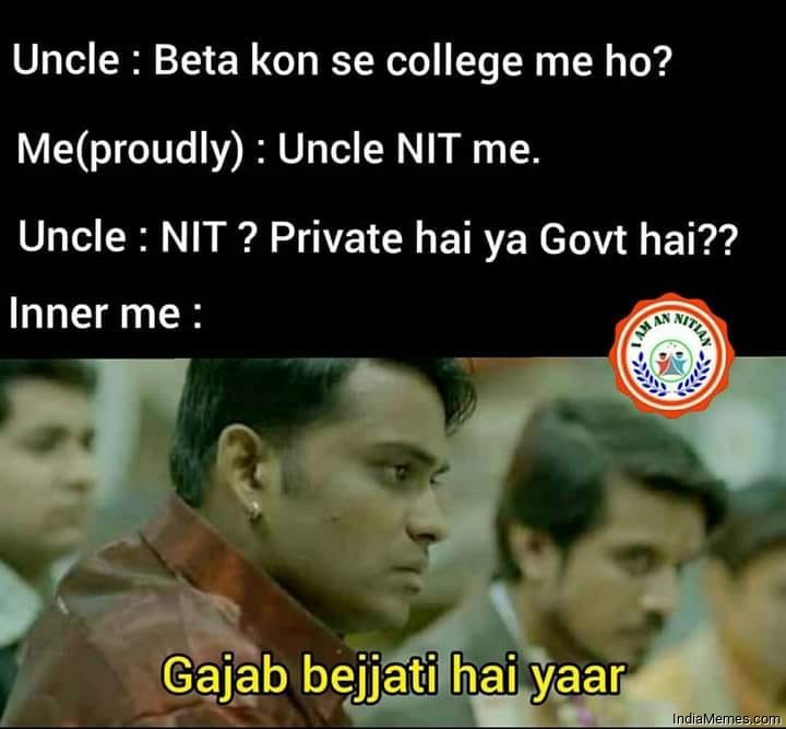 NIT Private hai ya Govt hai Le inner me Gajab bezzati hai yaar meme.jpg