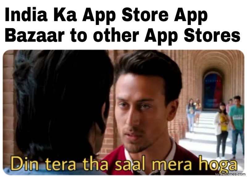 India ka app store App bazaar to other App stores Din tera tha saal mera hoga meme.jpg