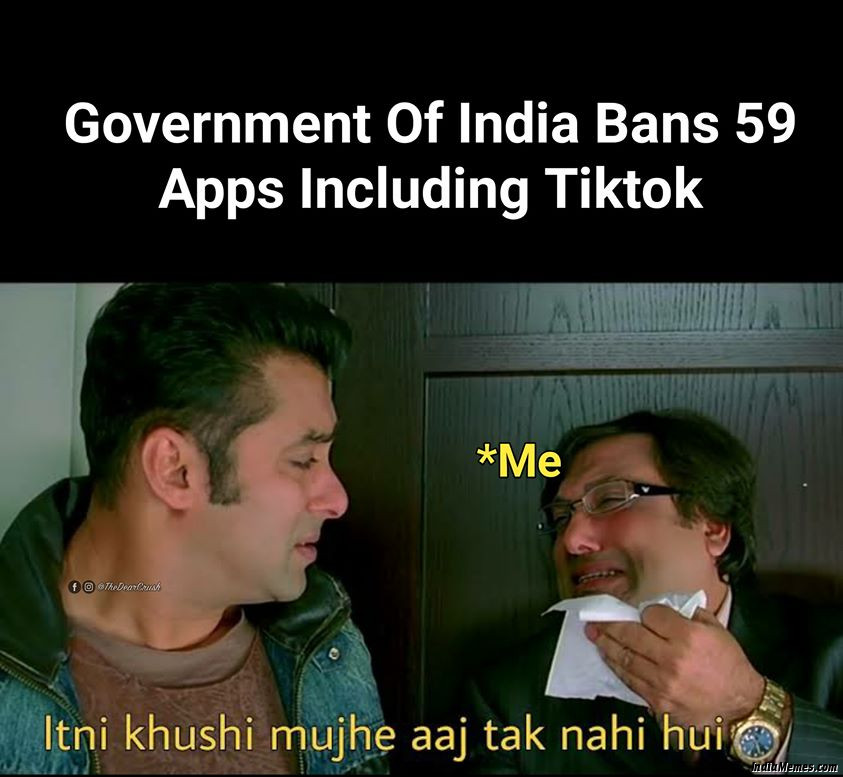 Government of India bans 59 apps including Tiktok Itni khushi mujhe aaj tak nahi hui meme.jpg