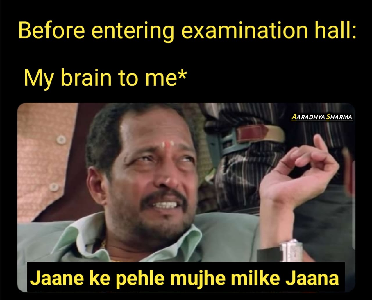 Before entering examination hall My brain to me meme.jpg