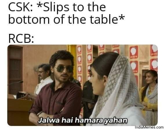 CSK to the bottom of the table Le RCB Jalwa hai hamara yahan meme.jpg