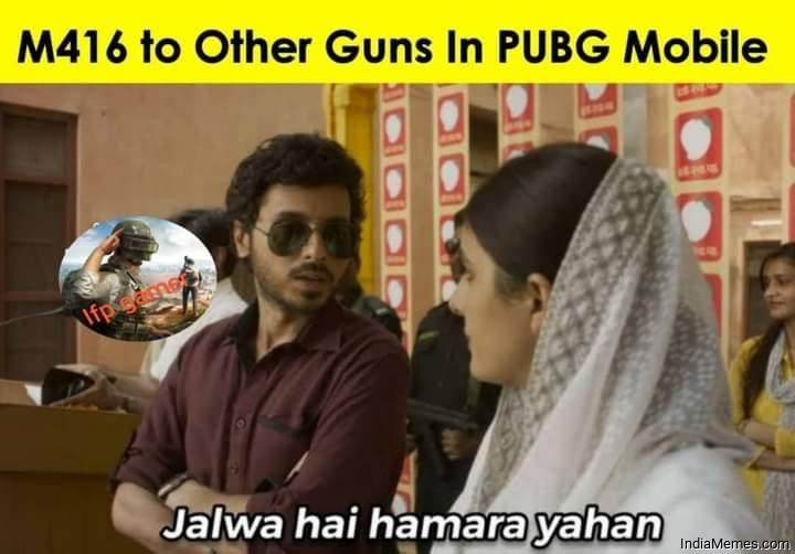 M416 to other guns in pubg mobile Jalwa hai hamara yahan meme.jpg