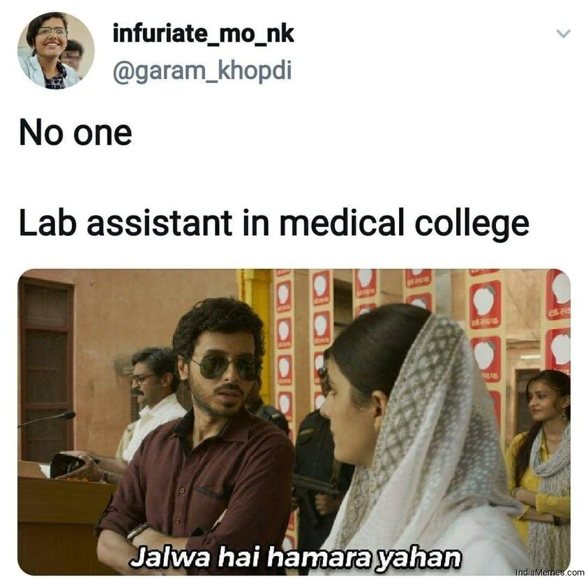 No one Lab assistant in medical college Jalwa hai hamara yahan meme.jpg