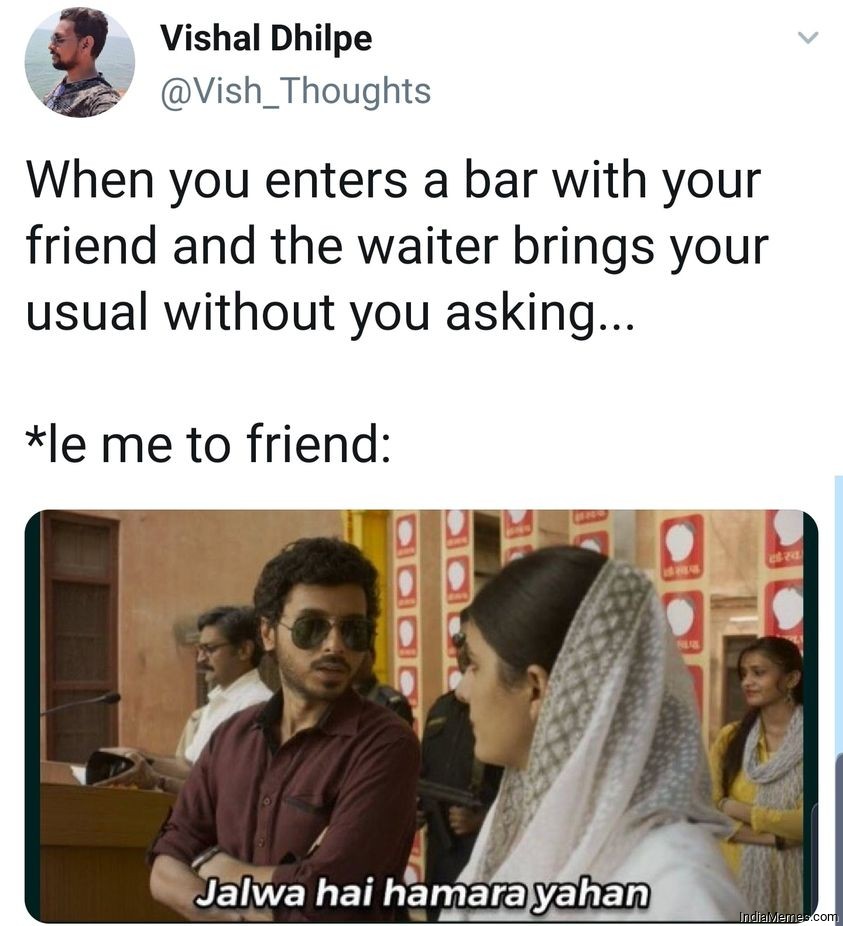 When waiter brings your usuals without you asking Jalwa hai hamara yahan meme.jpg