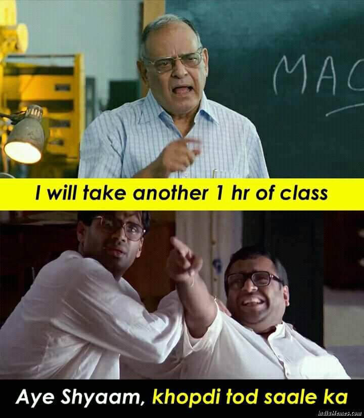 I will take another 1 hour of the class Aey shyam Khopdi tod saale ka meme.jpg