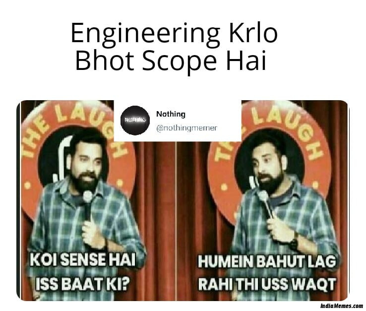 Engineering kar lo bahut scope hai Koi sense hai is baat ki meme.jpg