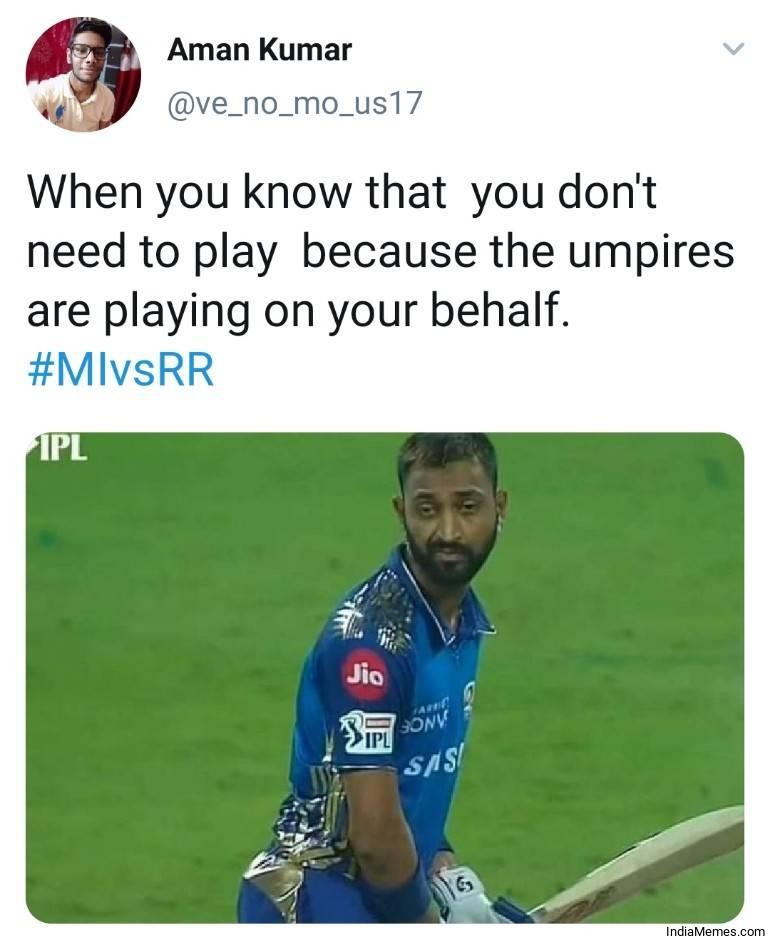 You dont need to play because the umpires are playing on your behalf meme.jpg