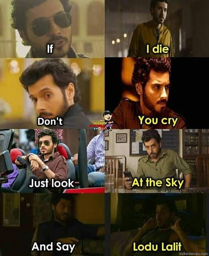 If I die dont you cry Just look at the sky and say lodu lalit meme.jpg