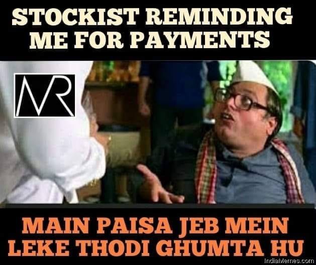 Stockist reminding me for payments Main jeb me leke thodi ghumta hu meme.jpg