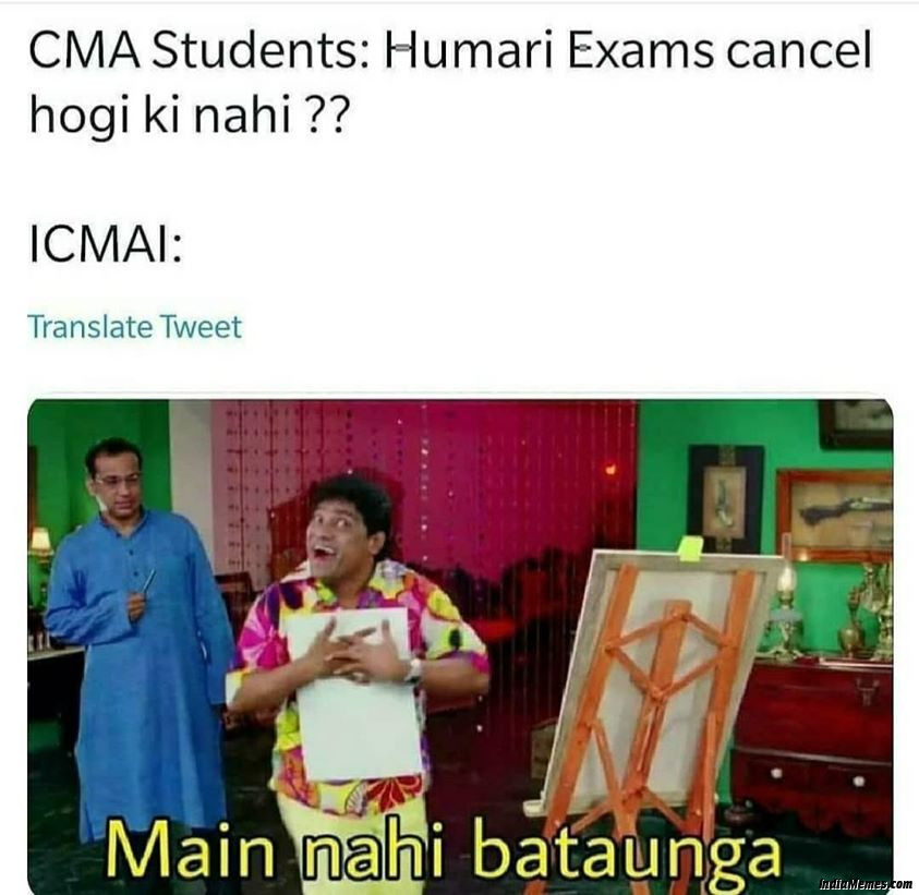 CMA students Hamari exams cancel hogi ki nahi Meanwhile ICMAI Main nahi bataunga meme.jpg