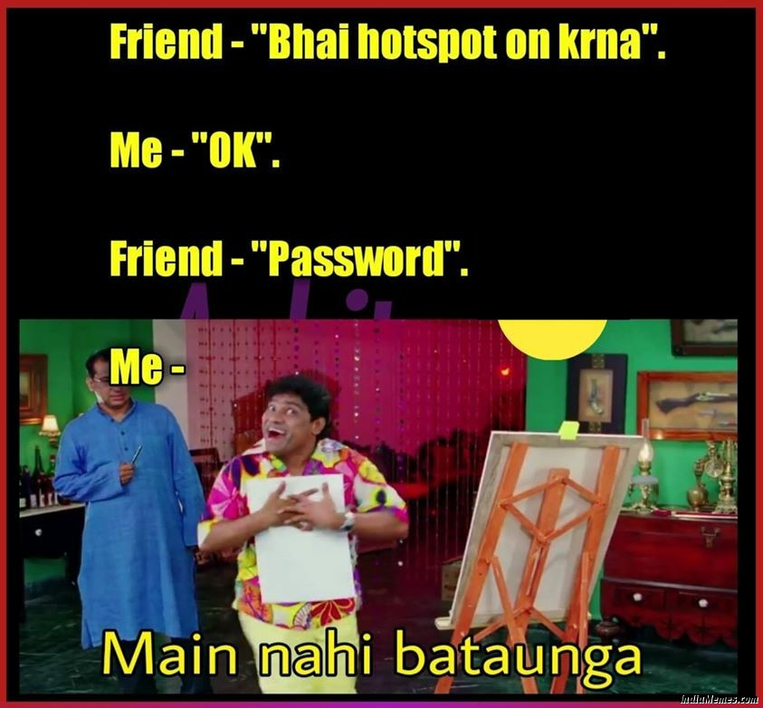 Friend Bhai hotspot on karna Me Ok Friend Password Me Main nahi bataunga meme.jpg