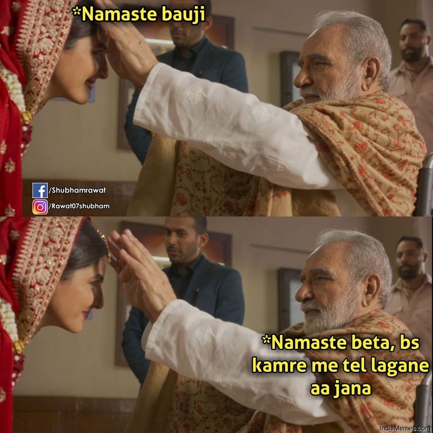 Namaste bauji Namaste beta bas kamre me tel lagane aa jana meme.jpg