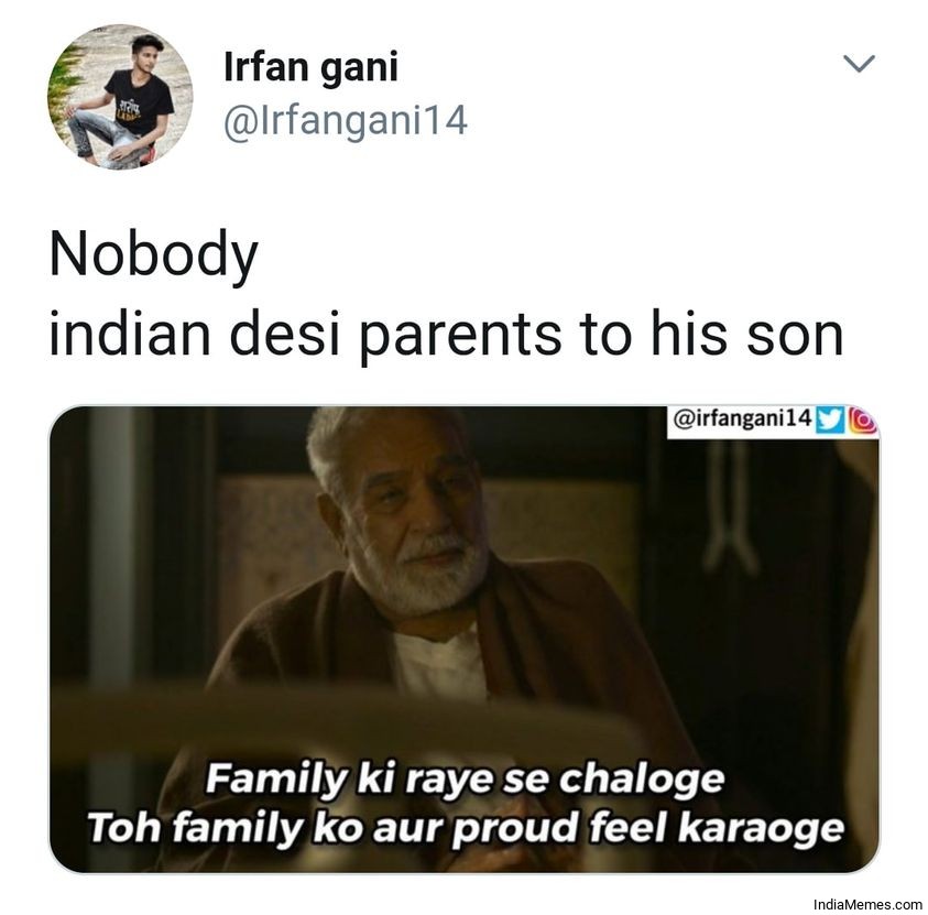 Nobody Indian desi parents to his son meme.jpg