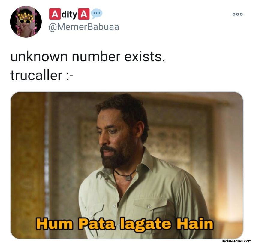 Unknown number exists Le trucaller Hum pata lagate hai meme.jpg