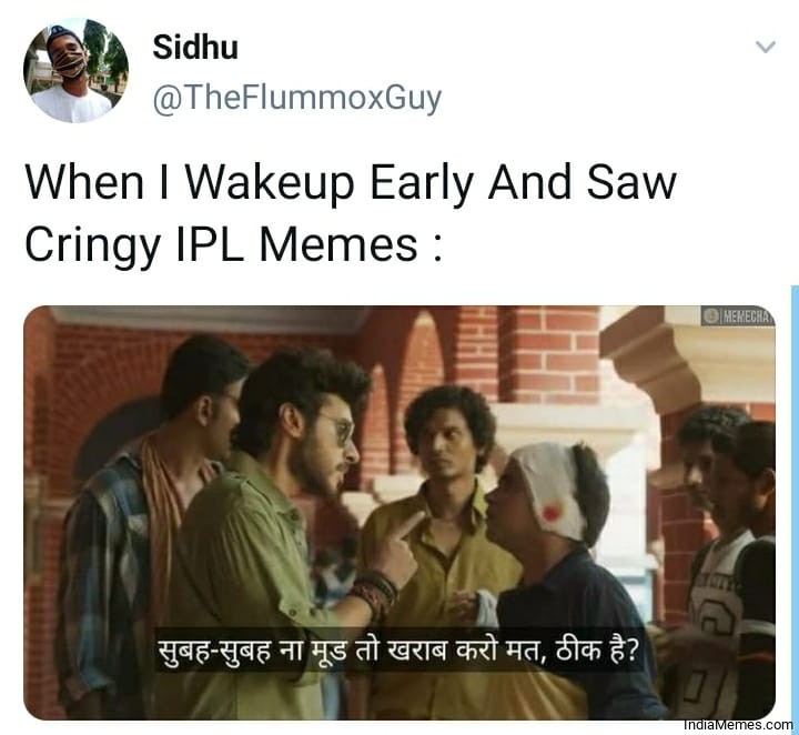 When I wake up early and saw cringy IPL memes meme.jpg