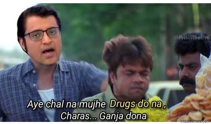 Aey chal na Mujhe drugs do na Mujhe charas ganja do na meme.jpg