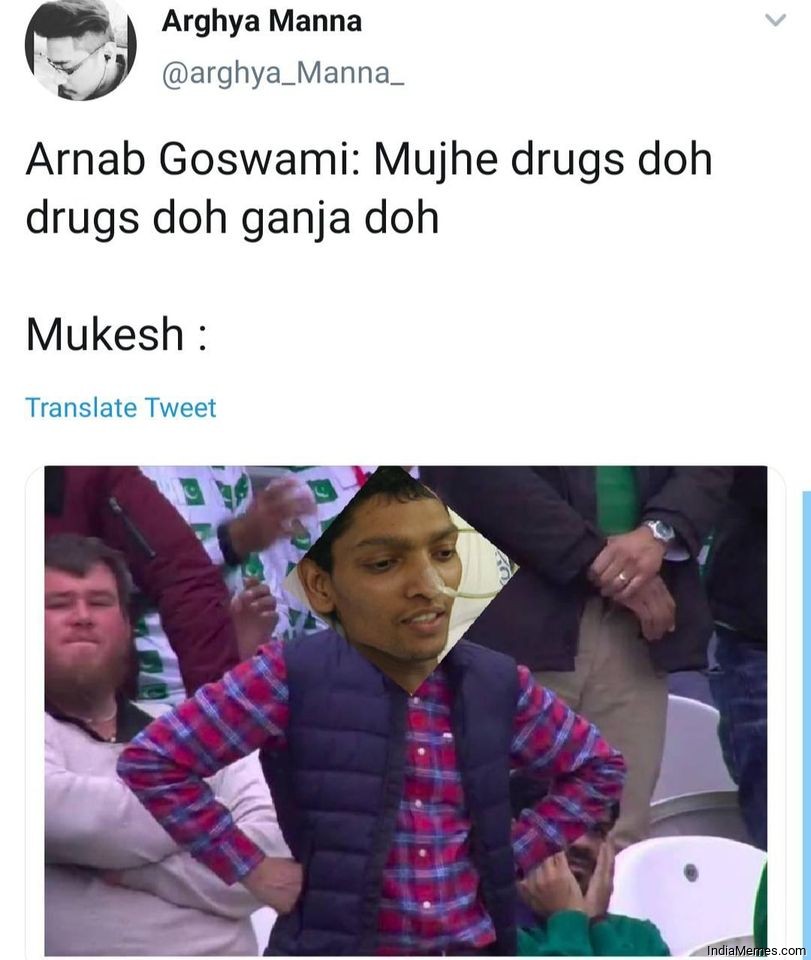 Arnab Goswami Mujhe drug do Ganja do Le Mukesh meme.jpg