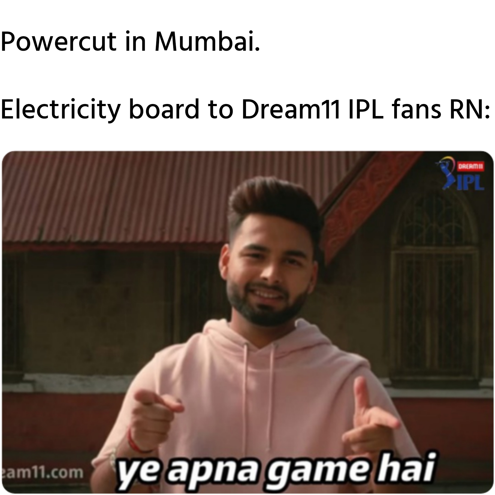 Powercut in Mumbai. Electricity board to Dream11 IPL fans RN: meme.jpg