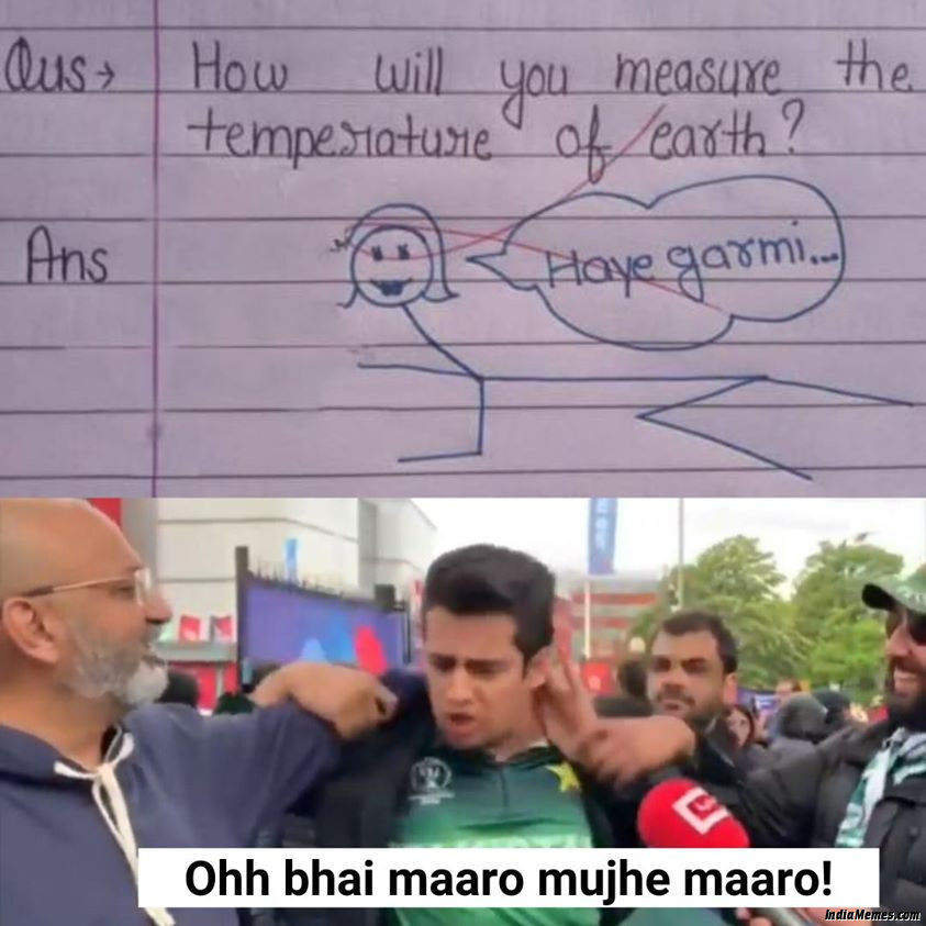 How will you measure the temperature of the earth Haye garmi Ohh Bhai Maaro mujhe maaro meme.jpg