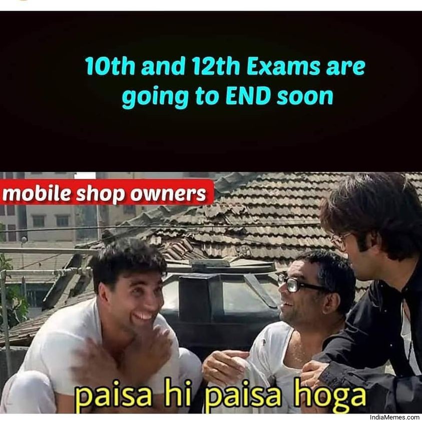 10th and 12th exams are going to end soon Le mobile shop owners meme.jpg