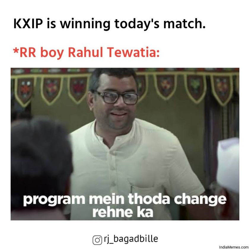 KXIP winning todays match Le Rahul Tewatiya Program me thoda change rehne ka meme.jpg