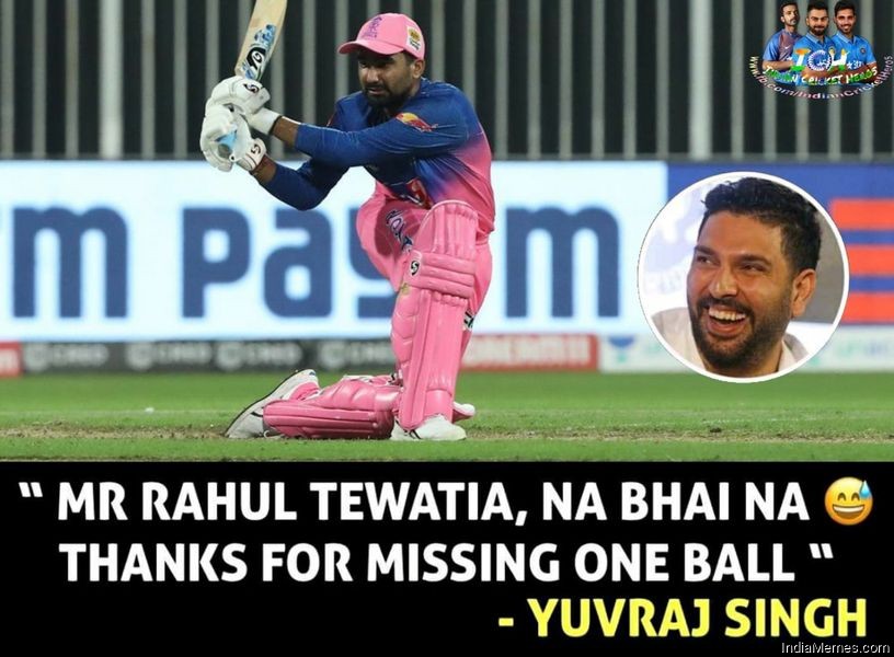 Mr Rahul Tewatia Na bhai na Thanks for missing 1 ball Yuvraj Singh meme.jpg