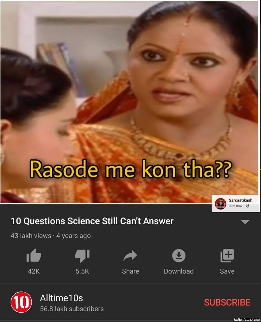 10 questions science still cant answer Rasode me kaun tha meme.jpg