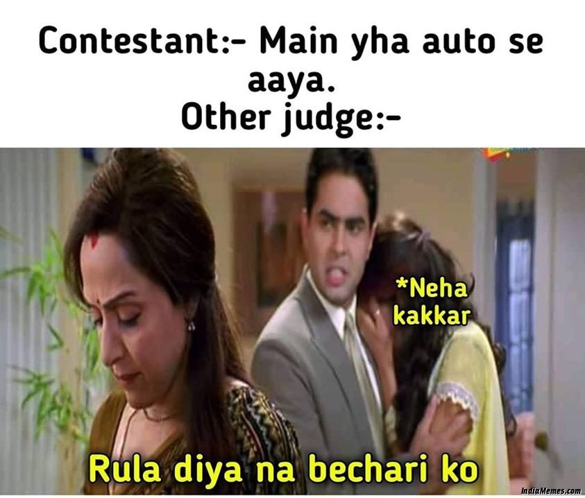 Contestant Main yahan auto se aaya Other judge Rula diya na bechari ko meme.jpg