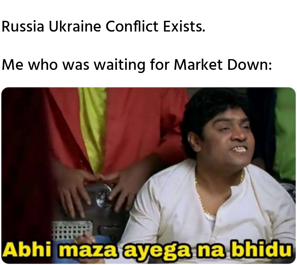 Russia Ukraine conflict exists. Me who was waiting for Market Down meme.jpg