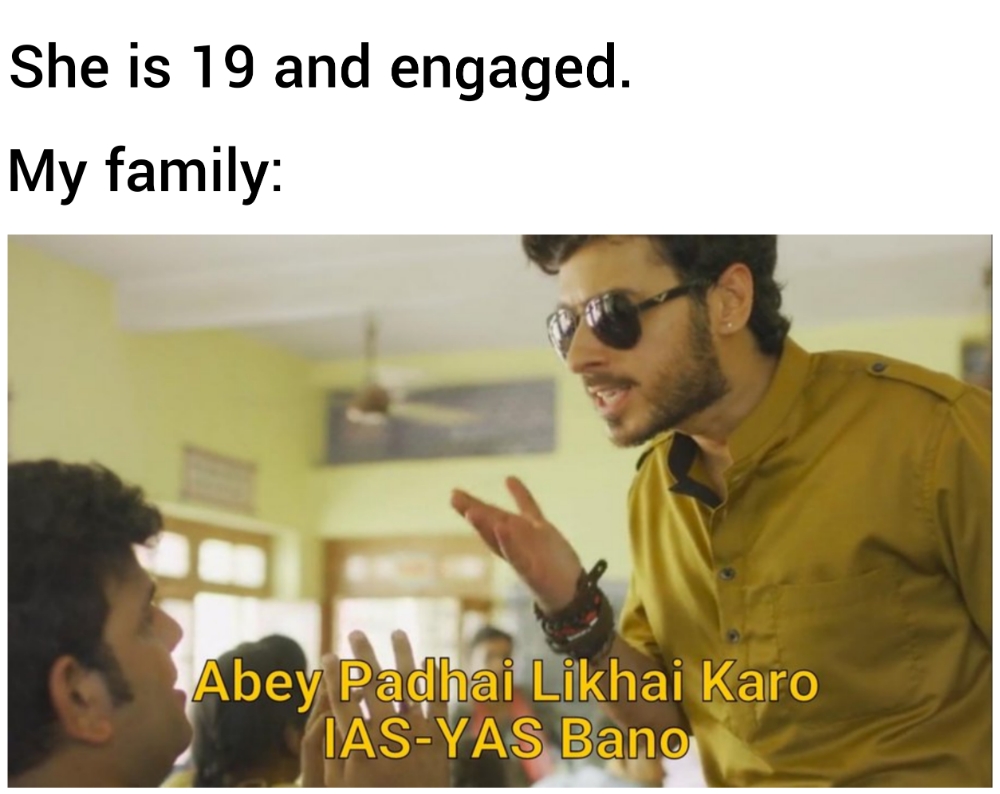 She is 19 and engaged. My family: meme.jpg