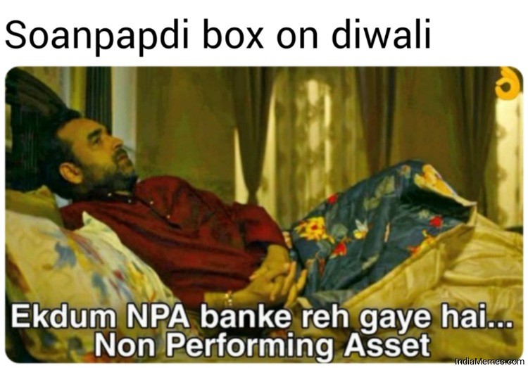 Soanpapdi box on diwali Ekdum NPA banke reh gaye hai Non Performing Asset meme.jpg