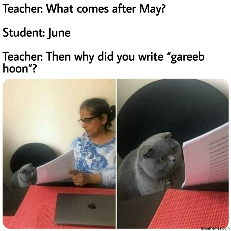 What comes after May June Then why did you write gareeb hoon meme.jpg