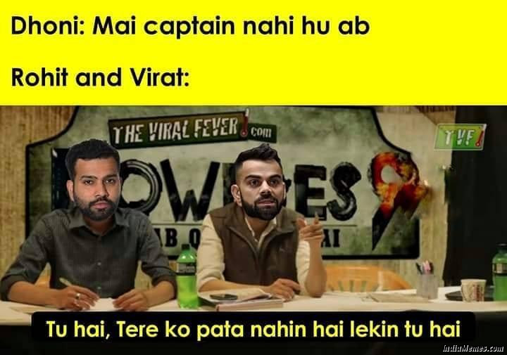 Dhoni Mai captain nahi hu ab Rohit and Virat Tu hai tere ko pata nahi hai lekin tu hai meme.jpg