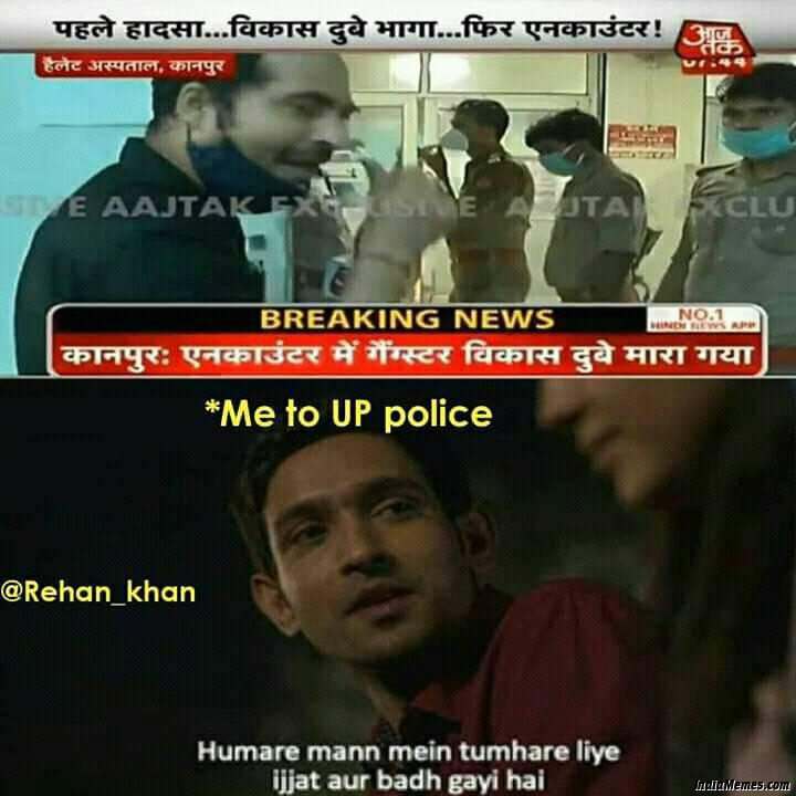 Vikas Dubey encounter Me to UP Police Hamare man me tumhare liye ijjat aur badh gai hai meme.jpg