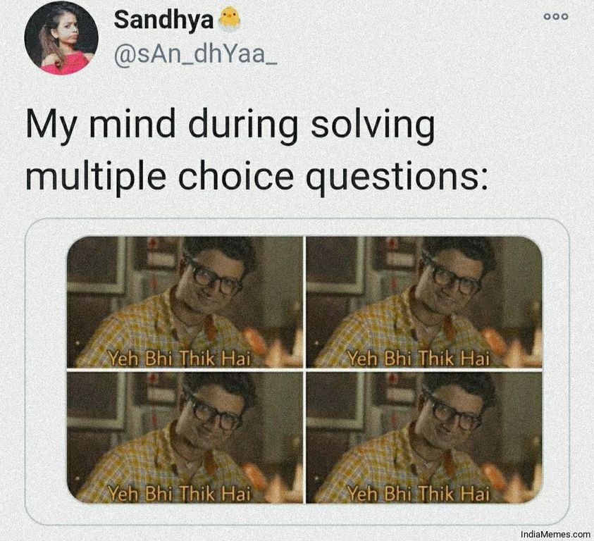 My mind during solving multiple choice questions Ye bhi thik hai meme.jpg