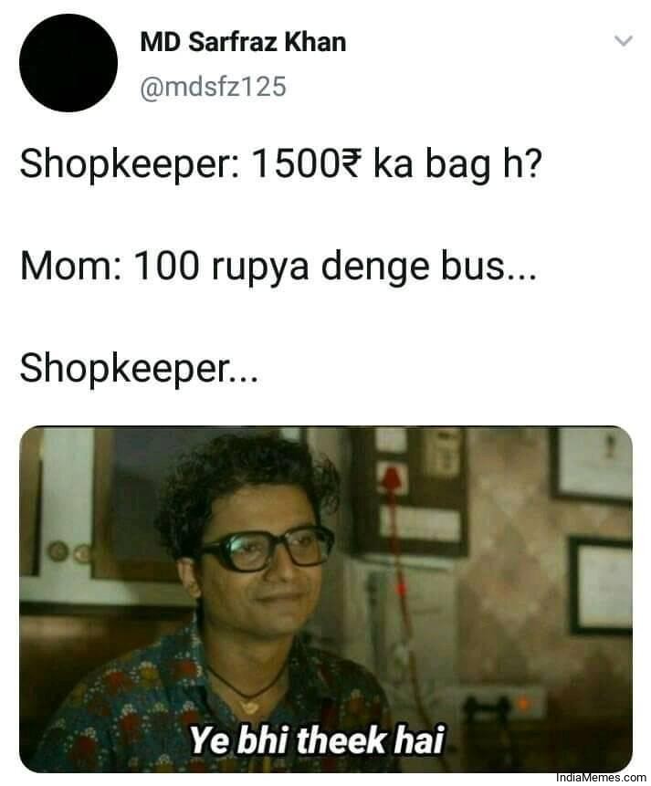 Shopkeeper 1500 ka bag hai Mom 100 rs denge bas Ye bhi thik hai meme.jpg