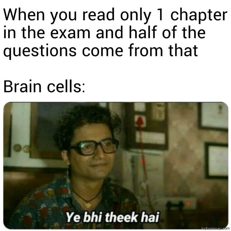 When you read only 1 chapter in the exam and half of the questions come from that meme.jpg