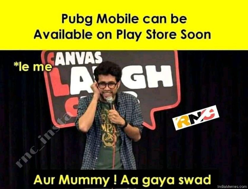 Pubg mobile can be available on Play Store soon Aur mummy aa gaya swad meme