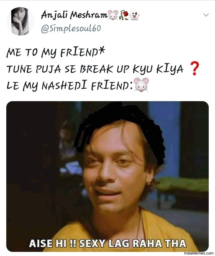 Tune Puja se break up kyu liya Aise hi Sexy lag raha tha meme