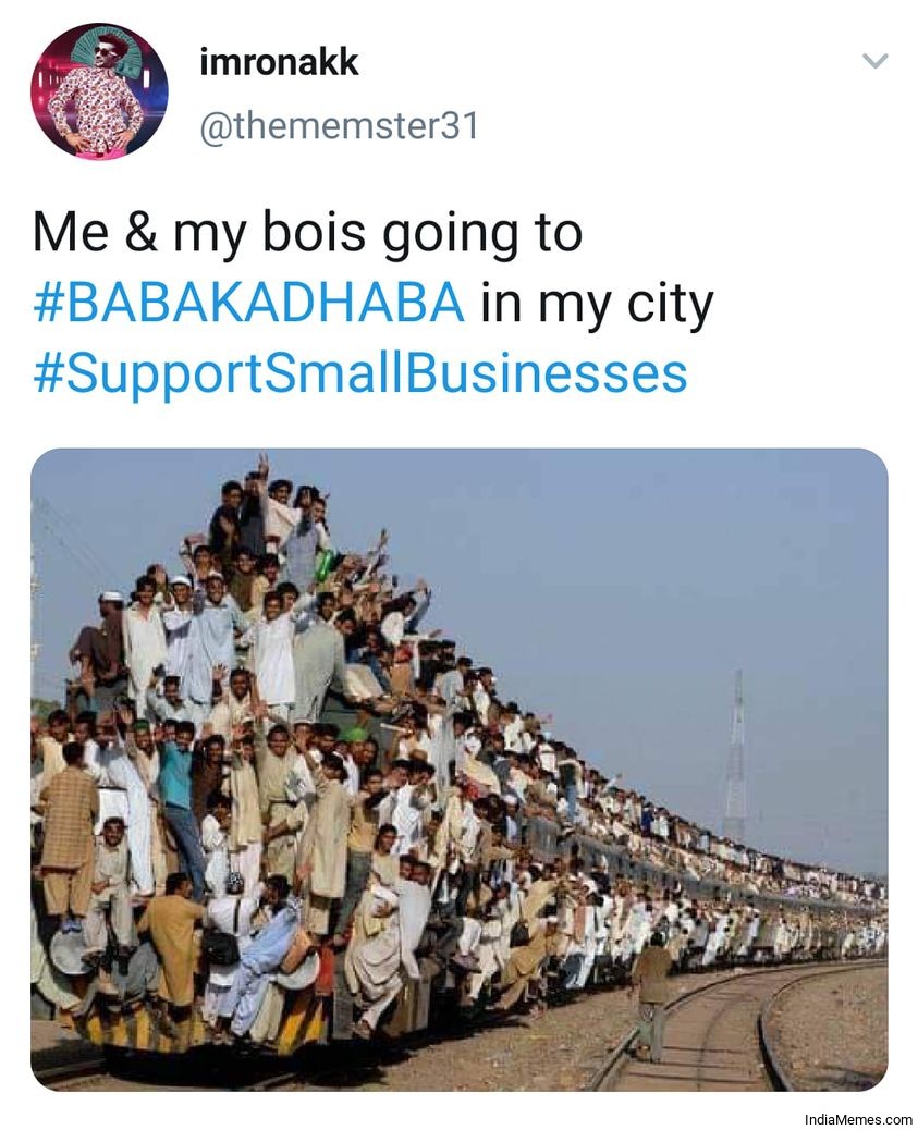 Me and my bois going to Baba ka dhaba in my city meme